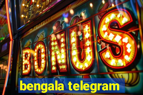 bengala telegram